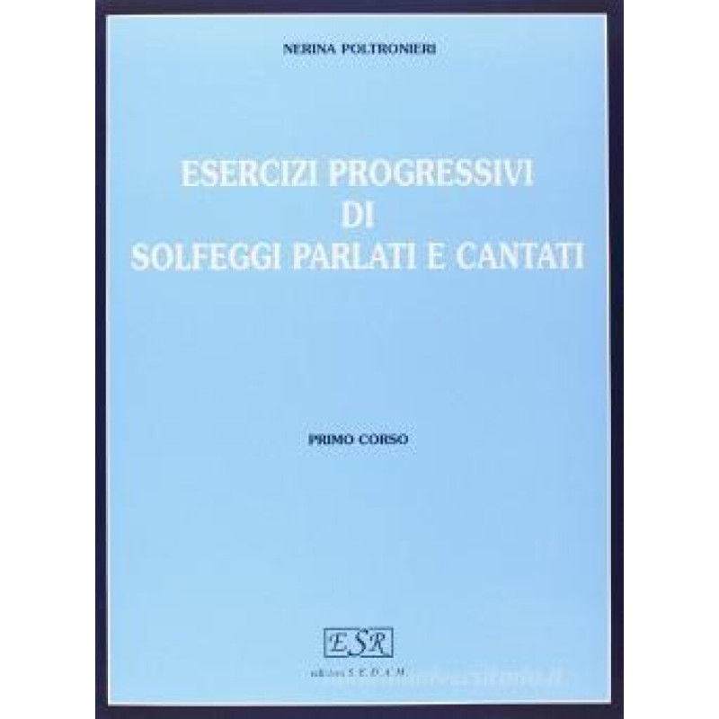 POLTRONIERI Esercizi progressivi di solfeggio parlati e cantati vol 1